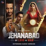 Jehanabad - Of Love & War ((Extended Audio Version) [Original Series Soundtrack]) - Sujeet Shetty Song Download